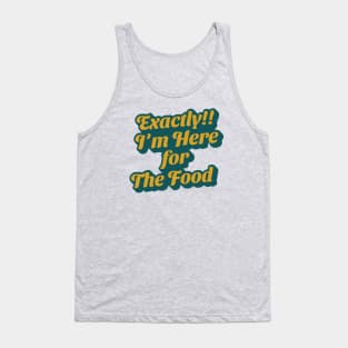 I'm Here For the Food Tank Top